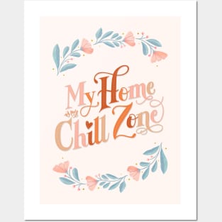 My Home is my Chill Zone Posters and Art